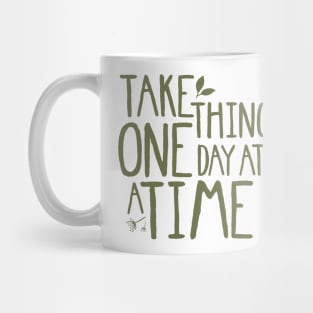 Take Things One Day At A Time. Mug